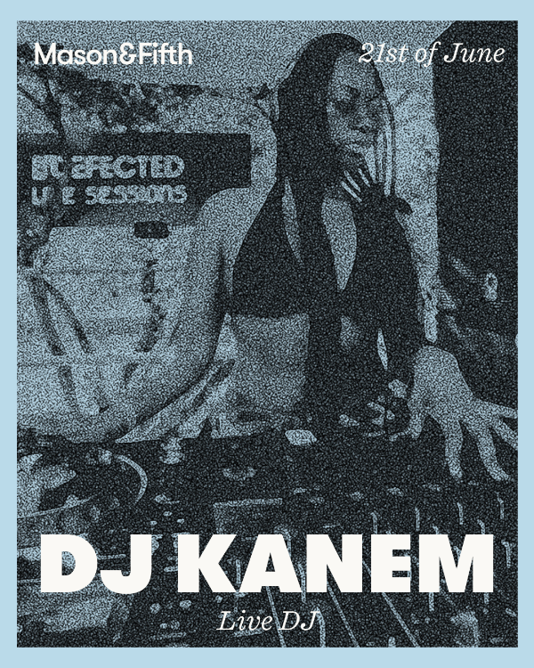 DJ Kanem | Mason & Fifth